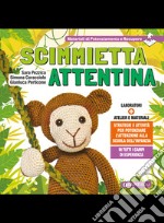 Scimmietta attentina. Strategie e attività per potenziare l'attenzione alla Scuola dell'Infanzia