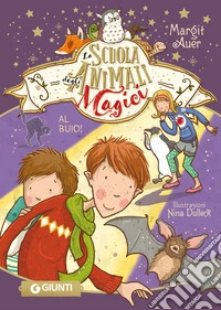 Al buio! La scuola degli animali magici. Vol. 3