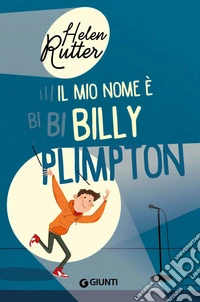 Il mio nome è Billy Plimpton. Ediz. illustrata