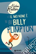 Il mio nome è Billy Plimpton. Ediz. illustrata libro