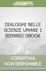 DIALOGHI NELLE SCIENZE UMANE 1 BIENNIO DBOOK