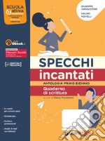 Specchi incantati. Quaderno di scrittura. Per le Scuole superiori. Con e-book. Con espansione online libro