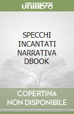 SPECCHI INCANTATI NARRATIVA DBOOK libro