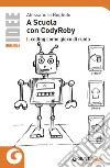 A scuola con CodyRoby. Il coding come gioco di ruolo libro