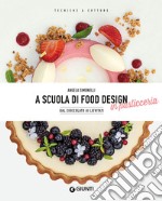 A scuola di food design in pasticceria. Dal cioccolato ai lievitati