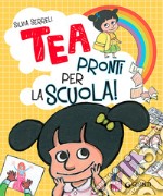 Pronti per la scuola! Tea. Ediz. a colori libro