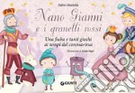 Nano Gianni e i granelli rossi. Una fiaba e tanti giochi ai tempi del coronavirus. Ediz. a colori