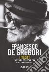 Francesco De Gregori. I testi. La storia delle canzoni libro