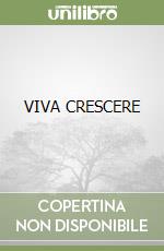 VIVA CRESCERE libro