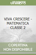 VIVA CRESCERE - MATEMATICA CLASSE 2 libro