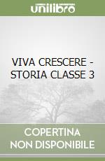 VIVA CRESCERE - STORIA CLASSE 3 libro