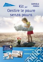 Kit per gestire le paure senza paura. Come insegnare ad affrontare le situazioni difficili. Con videocorso online libro