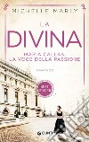 La divina. Maria Callas, la voce della passione libro