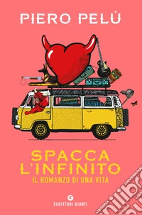 Spacca l'infinito. Il romanzo di una vita libro