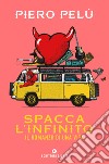 Spacca l'infinito. Il romanzo di una vita libro