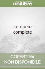 Le opere complete libro