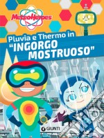 Pluvia e Thermo in «Ingorgo mostruoso». Meteoheroes. Ediz. a colori libro