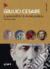 Giulio Cesare. Le gesta belliche, le vittorie politiche, l'assassinio libro