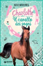 Il cavallo dei sogni. Charlotte. Vol. 1 libro usato