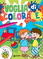 Voglia di colorare. Creo gioco coloro. Ediz. illustrata libro