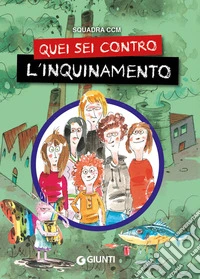 Quei sei contro l'inquinamento libro