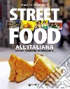 Street food all'italiana. Il cibo di strada da leccarsi le dita libro di Padovani Clara Padovani Gigi