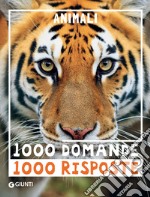 Animali. 1000 domande 1000 risposte libro