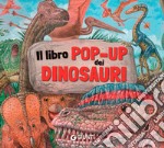 Il libro pop-up dei dinosauri libro