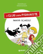 Arriva Schizzo! Il club delle pigiamiste. Ediz. a colori