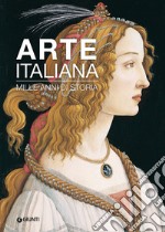 Arte italiana. Mille anni di storia. Ediz. illustrata libro