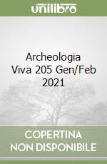 Archeologia Viva 205 Gen/Feb 2021 libro