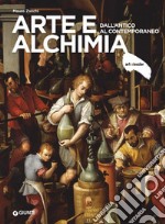 Arte e alchimia. Dall'antico al contemporaneo. Ediz. illustrata