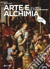 Arte e alchimia. Dall'antico al contemporaneo. Ediz. illustrata libro