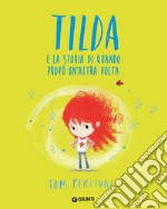 Tilda e la storia di quando provò un'altra.... Ediz. a colori libro