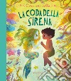 C'era una volta la coda della sirena. Ediz. a colori libro di Blue Beatrice