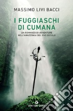 I fuggiaschi di Cumanà libro