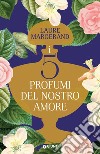 I cinque profumi del nostro amore libro