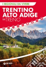 Trentino Alto Adige In Treno libro