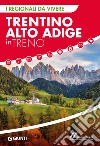 Trentino Alto Adige In Treno libro