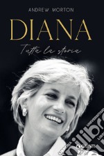 Diana. Tutta la storia libro