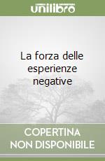 La forza delle esperienze negative