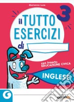 Il tutto esercizi. Inglese. Per la Scuola elementare. Vol. 3