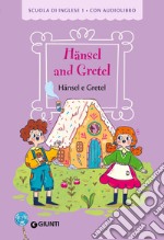 Hansel and Gretel-Hansel e Gretel. Ediz. a colori. Con audiolibro libro