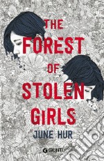 The forest of stolen girls. Ediz. italiana libro