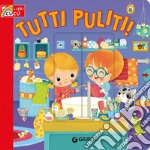 Tutti puliti! Ediz. illustrata libro