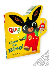 Cose da Bing! Bing. Ediz. a colori