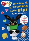 Arriva il trenino della pipì. Bing. Albo sticker. Ediz. a colori libro