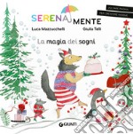 La magia dei sogni. SerenaMente. Ediz. a colori libro