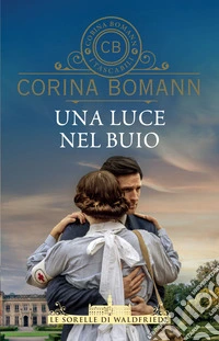Una luce nel buio. Le sorelle di Waldfriede