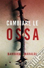 Cambiare le ossa libro